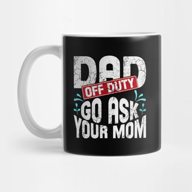 Off Duty Dad Go Ask Your Mom by E